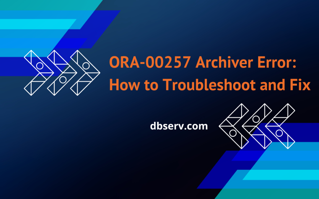 ORA-00257 Archiver Error: How to Troubleshoot and Fix